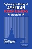 Hogan, Michael J.: Explaining the History of American Foreign Relations Hogan, Michael J.: Explaining the History of American Foreign Relations