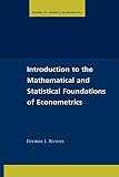 Bierens, Herman J.: Introduction to the Mathematical and Statistical Foundations of Econometrics Bierens, Herman J.: Introduction to the Mathematical and Statistical Foundations of Econometrics