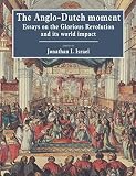 Israel, Jonathan L.: The Anglo-Dutch Moment: Essays on the Glorious Revolution and Its World Impact