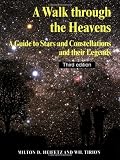 Heifetz, Milton D.: A Walk Through the Heavens: A Guide to Stars and Constellations and Their Legends Heifetz, Milton D.: A Walk Through the Heavens: A Guide to Stars and Constellations and Their Legends