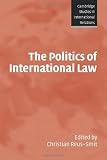 Reus-Smit, Christian: The Politics of International Law Reus-Smit, Christian: The Politics of International Law