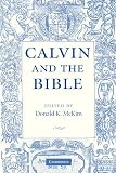 McKim, Donald K.: Calvin And the Bible