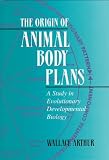 Arthur, Wallace: The Origin of Animal Body Plans: A Study in Evolutionary Developmental Biology Arthur, Wallace: The Origin of Animal Body Plans: A Study in Evolutionary Developmental Biology
