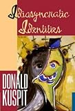 Kuspit, Donald: Idiosyncratic Identities: Artists at the End of the Avant-Garde Kuspit, Donald: Idiosyncratic Identities: Artists at the End of the Avant-Garde