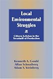 Schnaiberg, Allan: Local Environmental Struggles: Citizen Activism in the Treadmill of Production