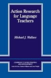 Wallace, Michael J.: Action Research for Language Teachers Wallace, Michael J.: Action Research for Language Teachers