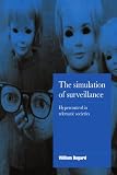 Bogard, William: The Simulation of Surveillance: Hypercontrol in Telematic Societies