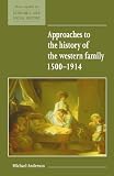 Anderson, Michael, Jr.: Approaches to the History of the Western Family 1500-1914