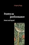 Nagy, Gregory: Poetry As Performance: Homer and Beyond Nagy, Gregory: Poetry As Performance: Homer and Beyond