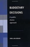 Kraan, Dirk-Jan: Budgetary Decisions : A Public Choice Approach Kraan, Dirk-Jan: Budgetary Decisions : A Public Choice Approach