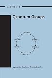 Pressley, Andrew: A Guide to Quantum Groups Pressley, Andrew: A Guide to Quantum Groups