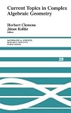 Clemens, C. Herbert: Current Topics in Complex Algebraic Geometry