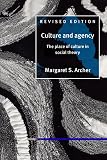Archer, Margaret S.: Culture and Agency: The Place of Culture in Social Theory