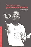 Crow, Brian: An Introduction to Post-Colonial Theatre