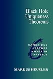 Heusler, Markus: Black Hole Uniqueness Theorems Heusler, Markus: Black Hole Uniqueness Theorems