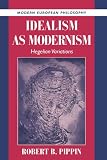 Pippin, Robert B.: Idealism as Modernism : Hegelian Variations Pippin, Robert B.: Idealism as Modernism : Hegelian Variations