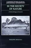 In the Society of Nature: A Native Ecology in Amazonia (0521574676) by Descola, Philippe Descola, Philippe: In the Society of Nature: A Native Ecology in Amazonia