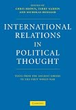 Brown, Chris: International Relations in Political Thought: Texts from the Ancient Greeks to the First World War Brown, Chris: International Relations in Political Thought: Texts from the Ancient Greeks to the First World War