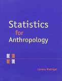 Madrigal, Lorena: Statistics for Anthropology Madrigal, Lorena: Statistics for Anthropology