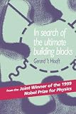 t' Hooft, Gerard: In Search of the Ultimate Building Blocks t' Hooft, Gerard: In Search of the Ultimate Building Blocks