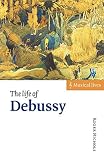 Nichols, Roger: The Life of Debussy Nichols, Roger: The Life of Debussy