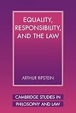 Ripstein, Arthur: Equality, Responsibility, and the Law Ripstein, Arthur: Equality, Responsibility, and the Law