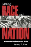 Marx, Anthony W.: Making Race and Nation : A Comparison of the United States, South Africa and Brazil
