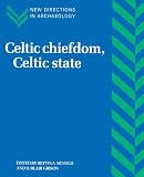 Arnold, Bettina: Celtic Chiefdom, Celtic State : The Evolution of Complex Social Systems in Prehistoric Europe