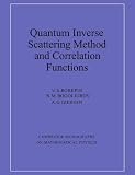 Korepin, V. E.: Quantum Inverse Scattering Method and Correlation Functions