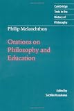 Melanchton, Philip: Orations on Philosophy and Education