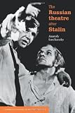 Smeliansky, Anatoly: The Russian Theatre after Stalin