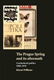 The Prague Spring and Its Aftermath : Czechoslovak Politics, 1968-1970 (0521588030) by Williams, Kieran Williams, Kieran: The Prague Spring and Its Aftermath : Czechoslovak Politics, 1968-1970