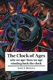 Medina, John: The Clock of Ages: Why We Age-How We Age-Winding Back the Clock
