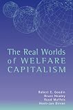 Goodin, Robert E.: The Real Worlds of Welfare Capitalism