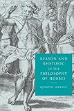 Skinner, Quentin: Reason and Rhetoric in the Philosophy of Hobbes