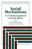 Swedberg, Richard: Social Mechanisms: An Analytical Approach to Social Theory