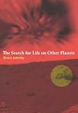 Jakosky, Bruce: The Search for Life on Other Planets Jakosky, Bruce: The Search for Life on Other Planets