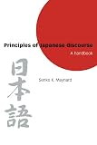 Maynard, Senko K.: Principles of Japanese Discourse: A Handbook Maynard, Senko K.: Principles of Japanese Discourse: A Handbook