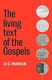 Parker, David C.: The Living Text of the Gospels Parker, David C.: The Living Text of the Gospels