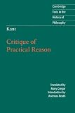 Kant, Immanuel: Kant : Critique of Practical Reason Kant, Immanuel: Kant : Critique of Practical Reason