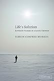 Morris, Simon Conway: Life's Solution: Inevitable Humans In A Lonely Universe Morris, Simon Conway: Life's Solution: Inevitable Humans In A Lonely Universe