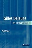 May, Todd: Gilles Deleuze: An Introduction May, Todd: Gilles Deleuze: An Introduction