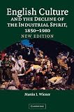 Wiener, Martin Joel: English Culture And The Decline Of The Industrial Spirit, 1850-1980