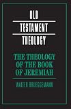 Brueggemann, Walter: The Theology of the Book of Jeremiah Brueggemann, Walter: The Theology of the Book of Jeremiah