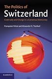 Kriesi, Hanspeter: The Politics of Switzerland: Continuity and Change in a Consensus Democracy Kriesi, Hanspeter: The Politics of Switzerland: Continuity and Change in a Consensus Democracy