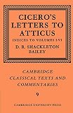 Cicero, Marcus Tullius: Letters to Atticus: Indexes 1-6 Cicero, Marcus Tullius: Letters to Atticus: Indexes 1-6
