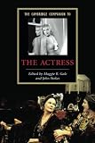 Gale, Maggie B.: The Cambridge Companion to the Actress