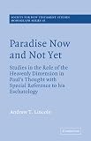 Lincoln, Andrew T.: Paradise Now and Not Yet: Studies In The Role Of The Heavenly Dimension In Paul's Thought With Special Reference To His Eschatology