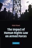 Rowe, Peter: The Impact of Human Rights Law on Armed Forces Rowe, Peter: The Impact of Human Rights Law on Armed Forces