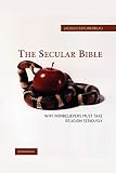 Berlinerblau, Jacaues: The Secular Bible: Why Nonbelievers Must Take Religion Seriously